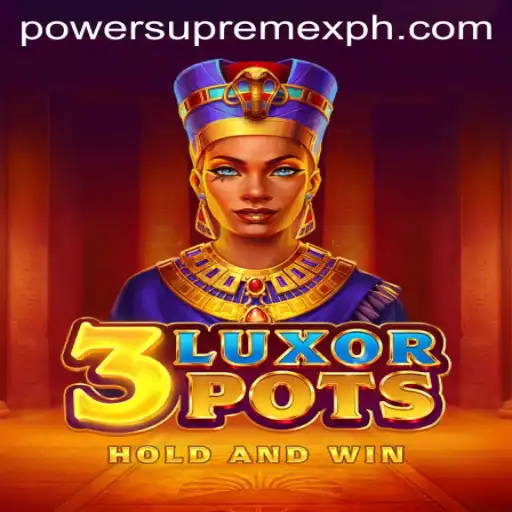 Discover the Thrills of 3LuxorPots: Unveiling the Secrets of PowerSupremeX